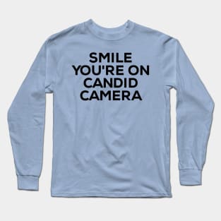 Smile You're On Candid Camera Long Sleeve T-Shirt